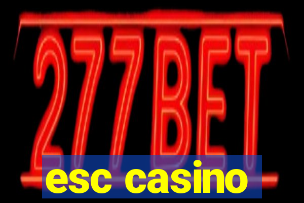 esc casino